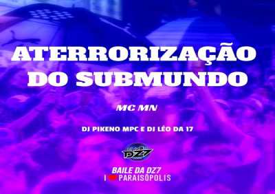 DJ Léo da 17, Dj Pikeno Mpc, MC MN - Aterrorização do Submundo