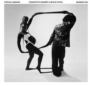 Альбом Topical Dancer исполнителя Bolis Pupul, Charlotte Adigéry