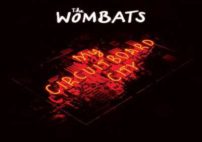 The Wombats - My Circuitboard City