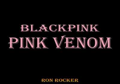 Ron Rocker - Blackpink - Pink Venom