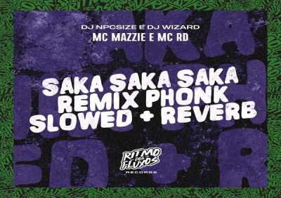 Mc mazzie, Mc Rd, Wizard, DJ NpcSize - Saka Saka Saka Phonk Slowed + Reverb (Remix)
