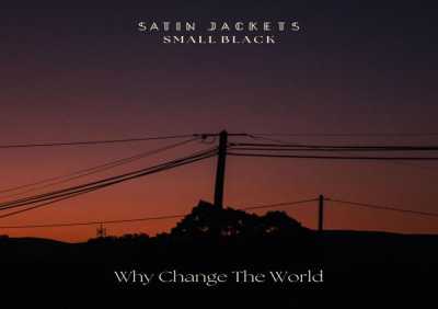 Satin Jackets, Small Black - Why Change The World