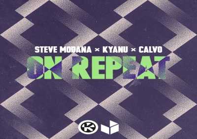 Steve Modana, KYANU, Calvo - On Repeat