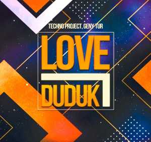 Сингл Love Duduk исполнителя Techno Project, Geny Tur