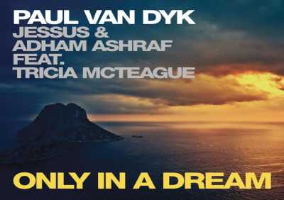 Paul van Dyk, Jessus, Adham Ashraf, Tricia McTeague - Only in a Dream
