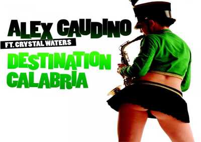 Alex Gaudino, Crystal Waters - Destination Calabria (Radio Edit)